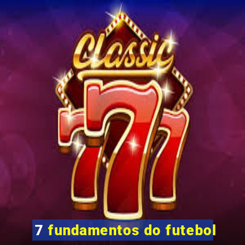 7 fundamentos do futebol